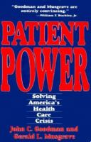 Patient Power: Solving America's Health Care Crisis cover