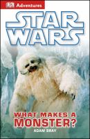 DK Adventures: Star Wars: What Makes a Monster? : Star Wars: What Makes a Monster? cover
