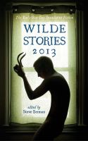 Wilde Stories 2013 : The Year's Best Gay Speculative Fiction cover