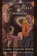 The Collected Fantasies of Clark Ashton Smith 4 The Maze of the Enchanter (volume4) cover