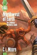 Northwest of Earth The Complete Northwest Smith cover