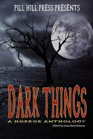 Dark Things : A Horror Anthology cover