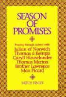 Season of Promises Praying Through Advent With Julian of Norwich, Thomas a Kempis, Caryll Houselander, Thomas Merton, Brother Lawrence, Max Picard cover