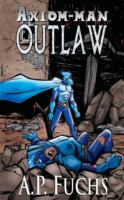 Outlaw : A Superhero Novel [Axiom-Man Saga Book 4] cover
