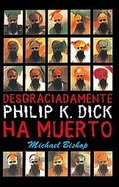 Desgraciadamente Philip K. Dick ha muerto/ Philip K. Dick is Dead cover