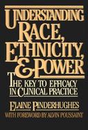 Understanding Race, Ethnicity, and Power The Key to Efficacy in Clinical Practice cover
