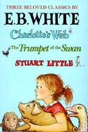 E. B. White-3 Vol. Boxed Set: Charlotte's Web, Stuart Little and Trumpet of the Swan cover