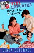 Get Real #7: Girl Reporter Gets the Skinny! cover