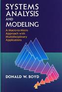 Systems Analysis and Modeling A Macro to Micro Approach With Multidisciplinary Applications cover
