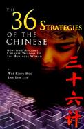 The 36 Strategies of the Chinese: Adapting Ancient Chinese Wisdom to the Business World cover