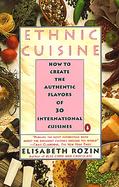 Ethnic Cuisine: How to Create the Authentic Flavors of 30 International Cuisines cover