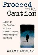Proceed With Caution A Diary of the First Year at One of America's Largest, Most Prestigious Law Firms cover