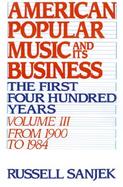 American Popular Music and Its Business The First Four Hundred Years  From 1900 to 1984 (volume3) cover