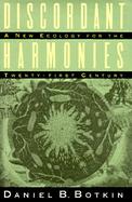 Discordant Harmonies: A New Ecology for the Twenty-First Century cover