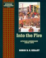 Into the Fire--African Americans Since 1970 African Americans Since 1970 (volume10) cover