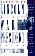 Lincoln, the War President The Gettysburg Lectures cover