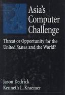 Asian Computer Challenge: Threat or Opportunity for U.S. & World cover