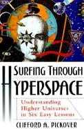 Surfing Through Hyperspace Understanding Higher Universes in Six Easy Lessons cover
