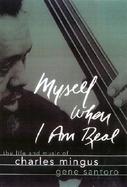 Myself When I Am Real: The Life and Music of Charles Mingus cover