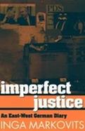 Imperfect Justice An East-West German Diary cover