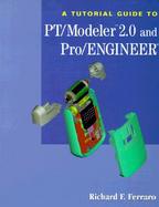 A Tutorial Guide to PT/Modeler 2.0 & Pro/Engineer cover