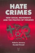 Hate Crimes New Social Movements and the Politics of Violence cover