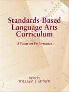 Standards-Based Language Arts Curriculum A Focus on Performance cover