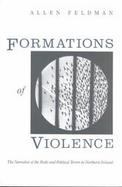 Formations of Violence The Narrative of the Body and Political Terror in Northern Ireland cover