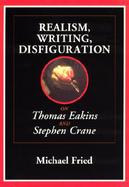 Realism, Writing, Disfiguration On Thomas Eakins and Stephen Crane cover