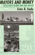 Mayors and Money Fiscal Policy in New York and Chicago cover