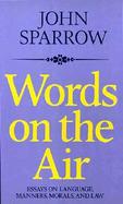 Words on the Air Essays on Language, Manners, Morals, and Laws cover