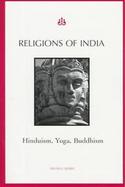 Religions of India Hinduism, Yoga, Buddhism cover