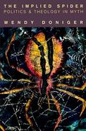 The Implied Spider Politics & Theology in Myth cover