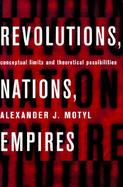 Revolutions, Nations, Empires Conceptual Limits and Theoretical Possibilities cover