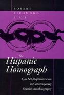 The Hispanic Homograph Gay Self-Representation in Contemporary Spanish Autobiography cover