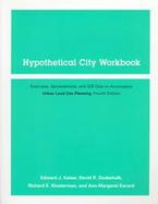 Hypothetical City Workbook Exercises, Spreadsheets and Gis Data to Accompany Urban Land Use Planning cover