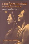 Chicanas/Latinas in American Theatre A History of Performance cover