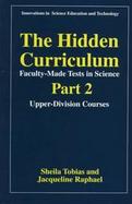 The Hidden Curriculum-Faculty-Made Tests in Science Upper-Division Courses (volume2) cover
