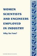 Women Scientists and Engineers Employed in Industry Why So Few?  A Report Based on a Conference cover