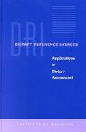 Dietary Reference Intakes Applications in Dietary Assessment  A Report of the Subcommittee on Interpretation and Uses of Dietary Reference Intakes and cover