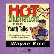 Hot Illustrations for Youth Talks 100 Attention-Getting Stories, Parables, and Anecdotes cover