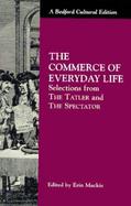 The Commerce of Everyday Life Selections from the Tatler and the Spectator cover