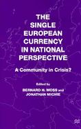 The Single European Currency in National Perspective A Community in Crisis? cover