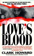 Love's Blood The Shocking True Story of a Teenager Who Would Do Anything for the Older Man She Loved- Even Kill Her Whole Family cover