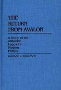 The Return from Avalon: A Study of the Arthurian Legend in Modern Fiction cover