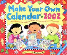 Make Your Own Calendar 2002: With 198 Stickers for Holidays, Birthdays, Vacations, and All Kinds of Fun Events! with Sticker cover