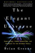 The Elegant Universe Superstrings, Hidden Dimensions, and the Quest for the Ultimate Theory cover