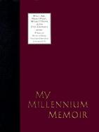 My Millennium Memoir: Who I Am, How I Feel, What I Think, in the 21st Century cover