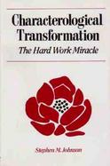 Characterological Transformation The Hard Work Miracle cover