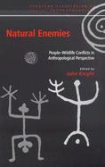Natural Enemies People-Wildlife Conflicts in Anthropological Perspective cover